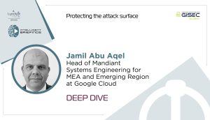 Deep Dive: <strong>Jamil Abu Aqel, Head of Mandiant Systems Engineering for MEA and Emerging Region at Google Cloud</strong>