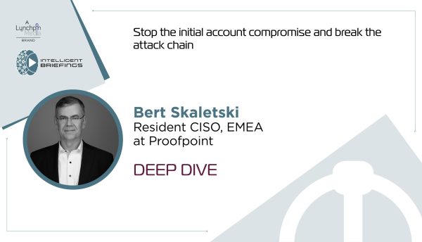 Deep Dive: Bert Skaletski, Resident CISO, EMEA at Proofpoint