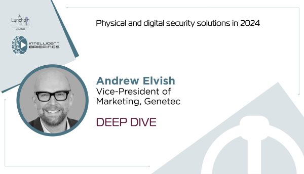 Expert Insight: Andrew Elvish, Vice-President of Marketing, Genetec